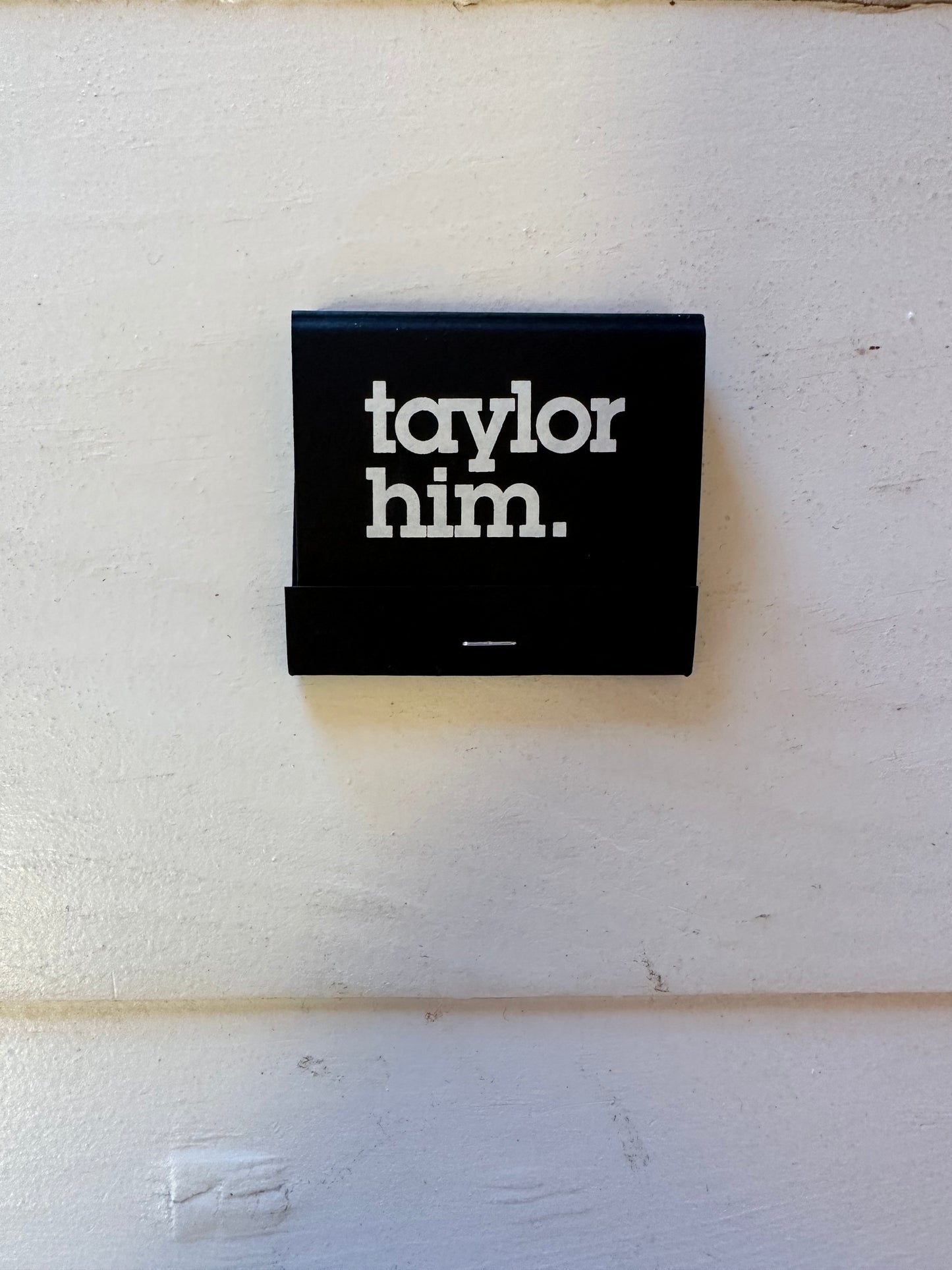 Taylor him matches