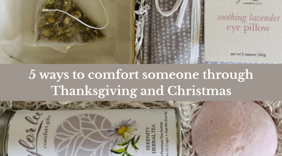 5 ways to comfort someone through Thanksgiving and Christmas