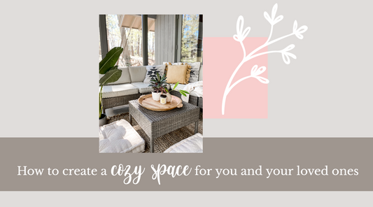 How to create a cozy space for you and your loved ones