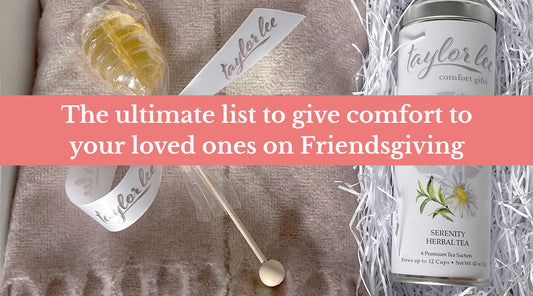 The ultimate list to give comfort to your loved ones on Friendsgiving