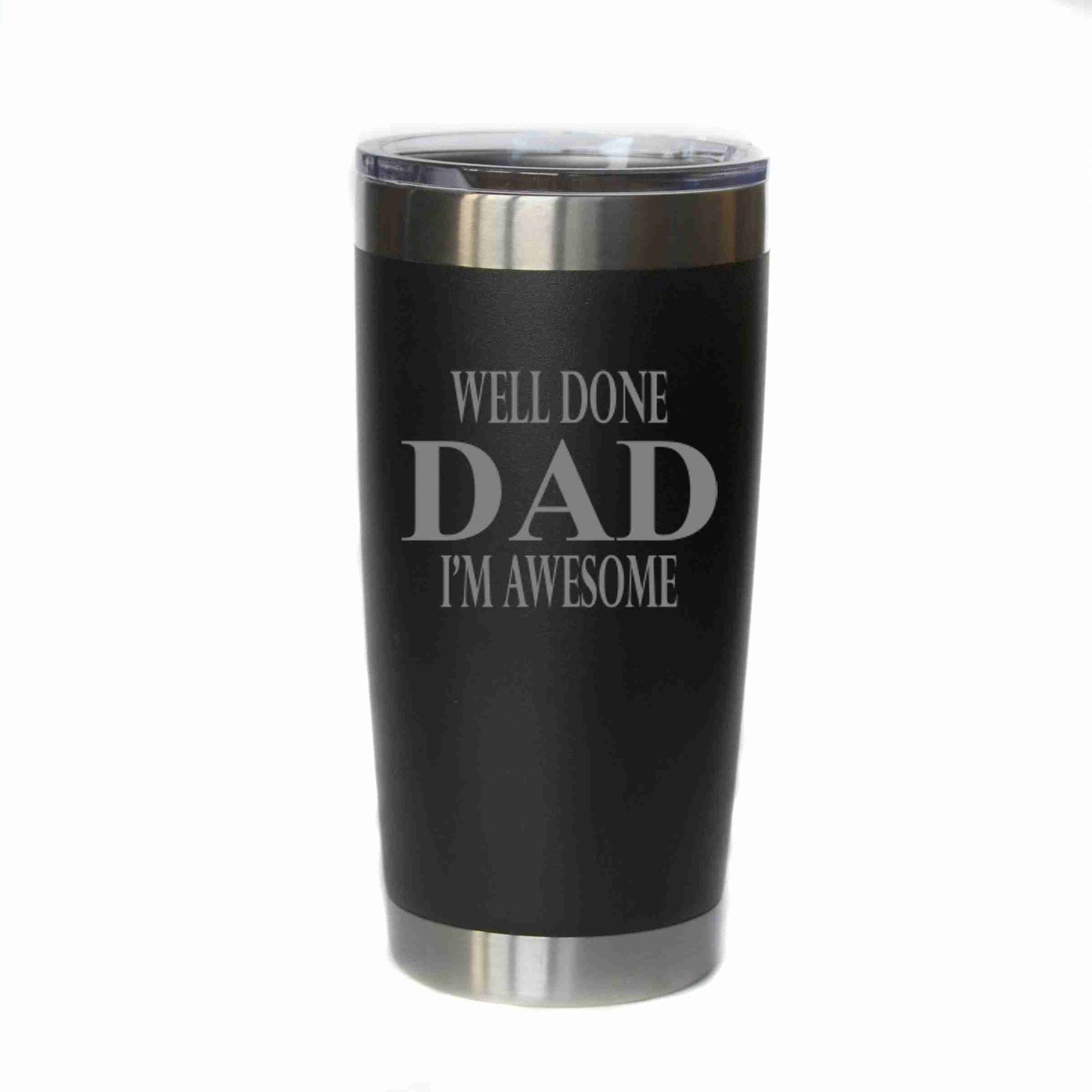Well Done Dad I'm Awesome Drink Tumbler