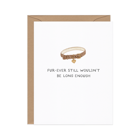 Forever Wouldn't Be Long Enough Pet Loss Sympathy Card