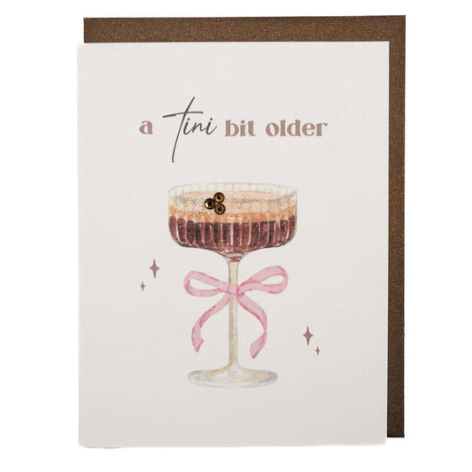 'Tini Bit Older' Espresso Martini Birthday Greeting Card