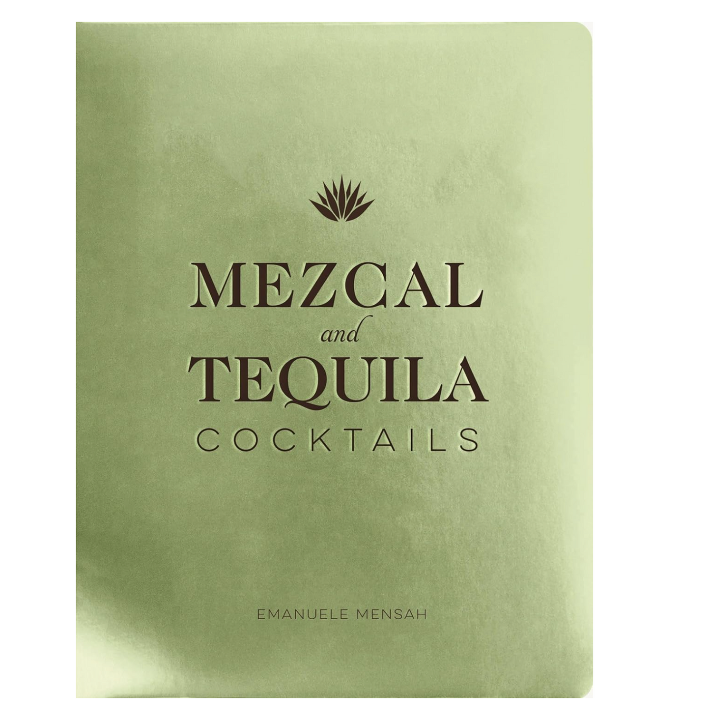 Mezcal and Tequila Cocktails Book