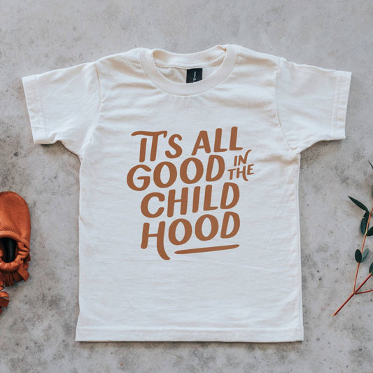 It's All Good in the Childhood Organic Kids Tee