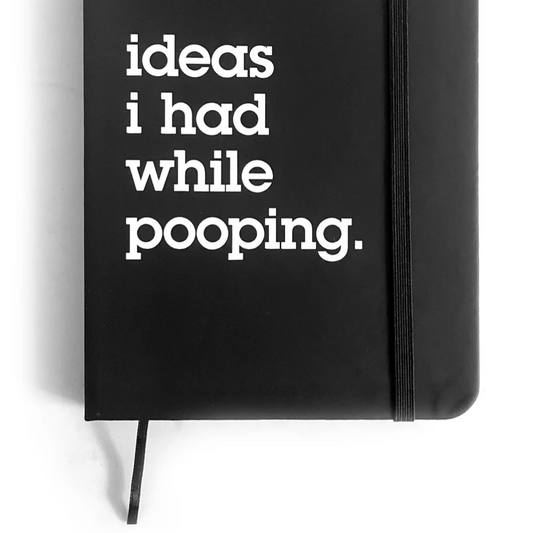 Ideas I had While Pooping Journal